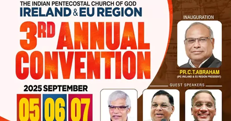 ഐപിസി അയർലൻഡ് ആൻഡ് ഇയു റീജിയന്റെ വാർഷിക കൺവെൻഷൻ നാളെ മുതൽ ipc convention